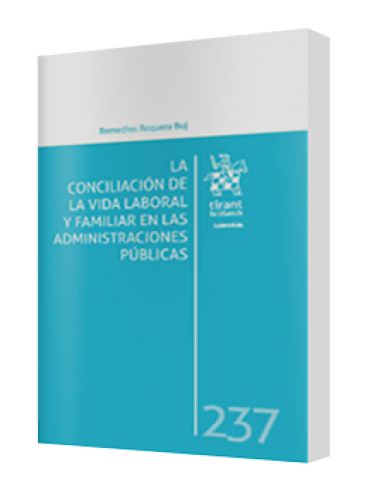 LA CONCILIACIÓN DE LA VIDA LABORAL Y FAMILIAR EN LAS ADMINISTRACIONES PÚBLICAS LA CONCILIACIÓN DE LA VIDA LABORAL Y FAMILIAR EN LAS ADMINISTRACIONES PÚBLICAS